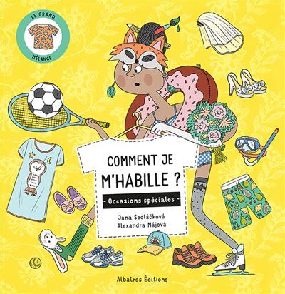 Comment je m'habille ? Occasions spéciales - Jana Sedlackova - Albatros