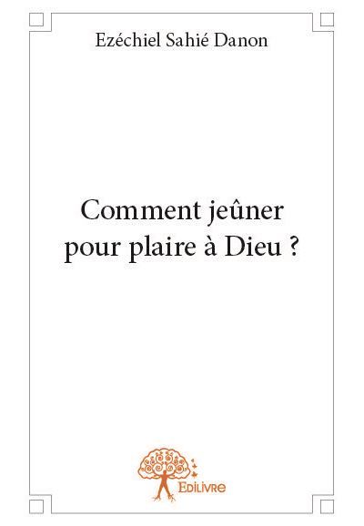 Comment jeûner pour plaire à dieu ?