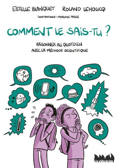 Comment le sais-tu ? Raisonner au quotidien avec la méthode scientifique