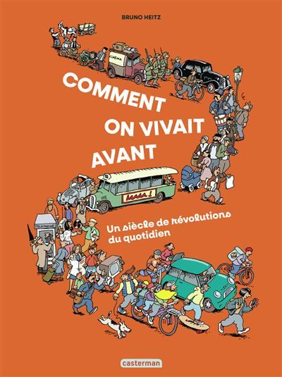 Comment on vivait avant ? Un siècle de révolutions du quotidien