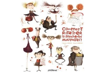 Comment ratatiner les (méchantes) maîtresses ?