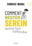 Comment rester serein quand tout s'effondre