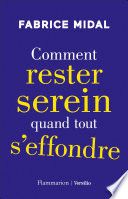 Comment rester serein quand tout s'effondre