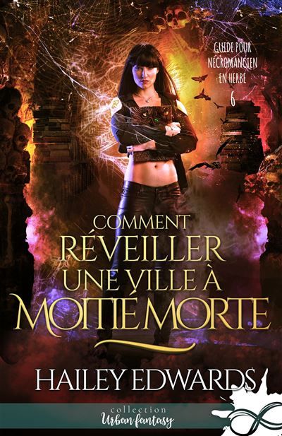 Comment réveiller une ville à moitié morte Guide pour nécromancien en herbe, T6
