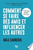 Comment se faire des amis et influencer les autres
