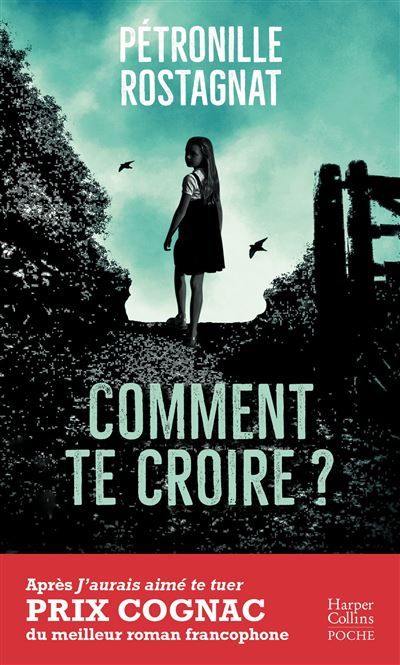 Comment te croire ? Par l'autrice de "J'aurais aimé te tuer" lauréat du Prix Cognac