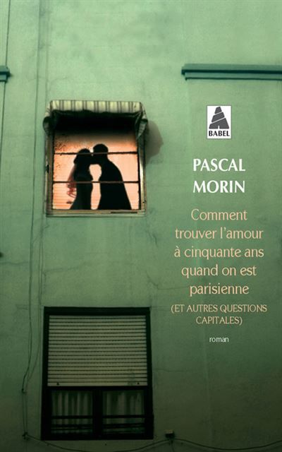 Comment trouver l'amour à cinquante ans quand on est parisienne (et autres questions capitales) - Et autres questions capitales