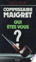 Commissaire Maigret, qui êtes-vous ?