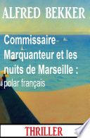 Commissaire Marquanteur et les nuits de Marseille : polar français
