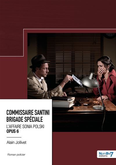 Commissaire Santini Justin - Brigade Spéciale - Opus 6 L'affaire Sonia Polski