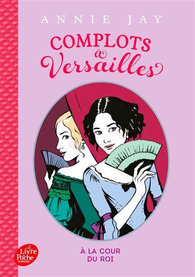 Complots à Versailles - Tome 1 - A la cour du roi