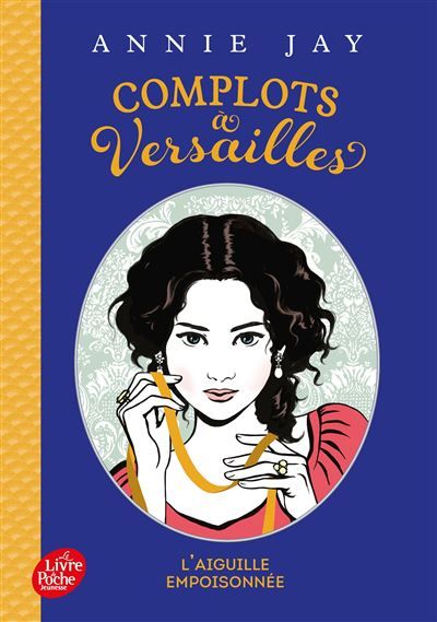 Complots à Versailles - Tome 3 L'aiguille empoisonnée