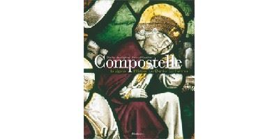 Compostelle - la légende, l'histoire, les chemins, les hommes