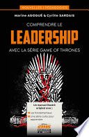 Comprendre le leadership avec la série Game of Thrones