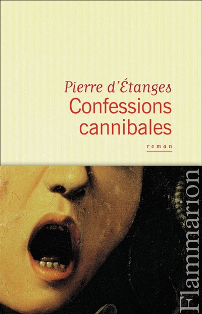 Confessions cannibales Un manuscrit d'Inanis des Tanches