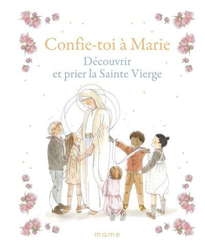 Confie-toi à Marie – Découvrir et prier la Sainte Vierge