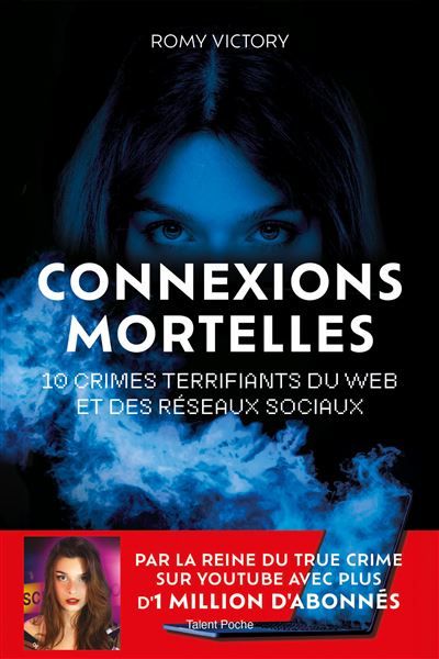 Connexions mortelles - 10 crimes terrifiants du web et des réseaux sociaux Par la reine du True Crime sur Youtube avec plus d'1 million d'abonnés