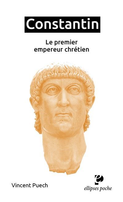 Constantin Le premier empereur chrétien