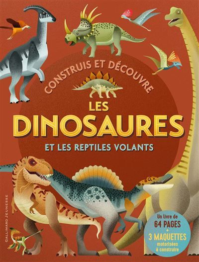 Construis et découvre les dinosaures et les reptiles volants -