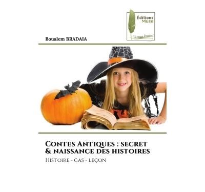 Contes Antiques : secret & naissance des histoires Histoire - cas - leçon