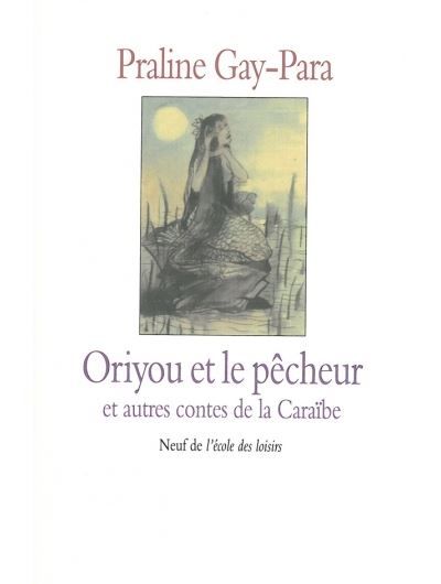 Contes de la caraibe oriyou & le pecheur Et autres contes de la Caraïbe