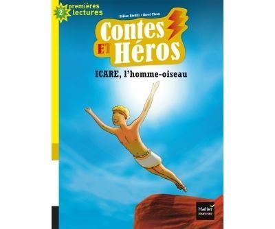 Contes et héros - Icare, l'homme oiseau CP/CE1 6/7 ans