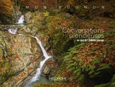 Conversations silencieuses - Au coeur de l'Ardèche sauvage