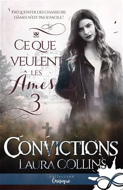 Convictions Ce que veulent les âmes, T3
