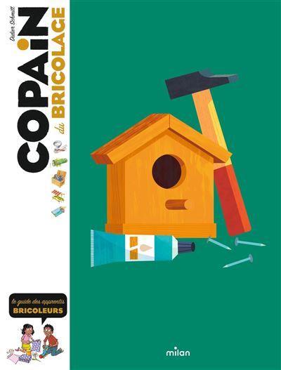 COPAIN - Copain du bricolage - Dès 8 ans Le guide des apprentis bricoleurs