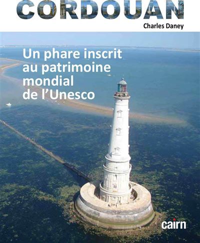Cordouan Un phare inscrit au patrimoine mondial de l’Unesco