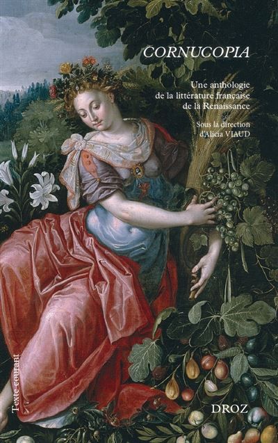 Cornucopia Une anthologie de la littérature française de la Renaissance