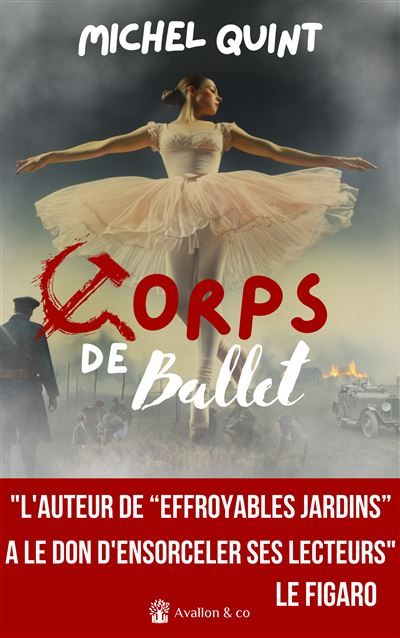 Corps de Ballet "L'auteur de "Effroyables jardins" a le don d'ensorceler ses lecteurs" Le Figaro