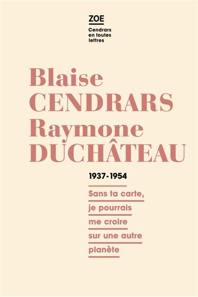 Correspondance 1937-1954 Sans ta carte, je pourrais me croire sur une autre planète
