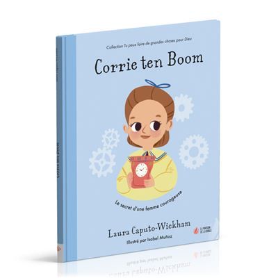 Corrie ten Boom Le secret d'une femme courageuse