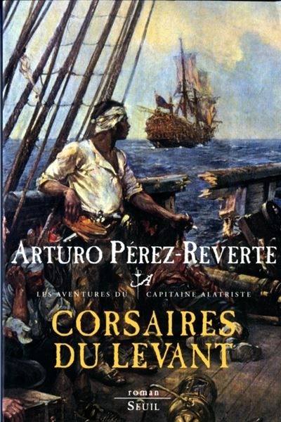 Corsaires du Levant Les Aventures du Capitaine Alatriste, t. 6