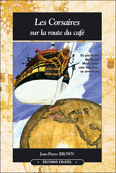 Corsaires Sur La Route Du Cafe (Les) Ils quittèrent Saint-Malo pour une fabuleuse aventure
