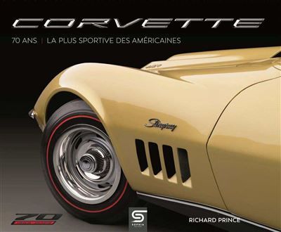 Corvette 70 ans La plus sportive des américaines