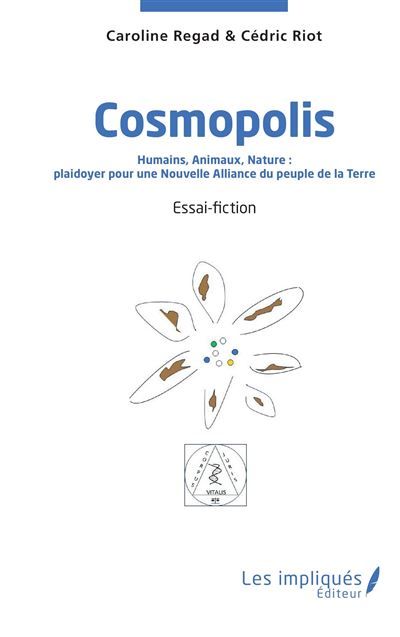 Cosmopolis Humains, Animaux, Nature :  plaidoyer pour une Nouvelle Alliance  du peuple de la Terre