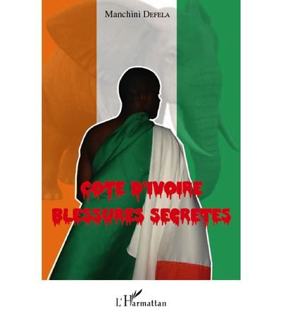 Cote d'ivoire Blessures Secrètes