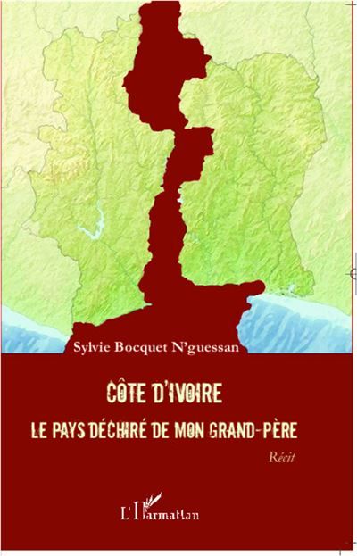 Côte d'Ivoire Le pays déchiré de mon grand-père Récit - Récit