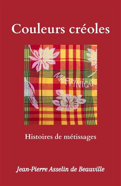 Couleurs créoles Histoires de métissages