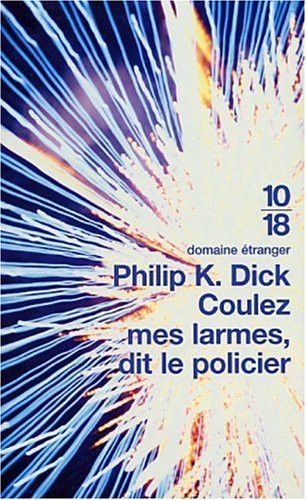 Couverture de Coulez mes larmes, dit le policier par Philip K. Dick