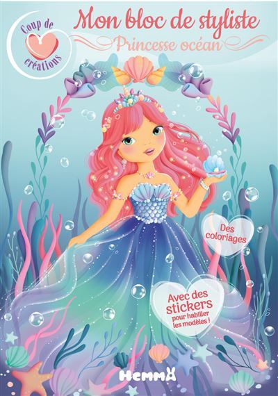 Coup de coeur créations - Mon bloc de styliste - Princesse océan - Avec des stickers pour habiller les modèles ! Des coloriages - Elen Lescoat