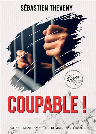 Coupable ! L'ADN ne ment jamais... Les hommes, parfois, si.