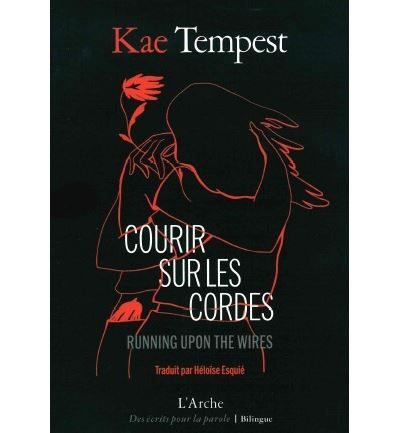 Courir sur les cordes Running upon the wires - Kae (Kate) Tempest
