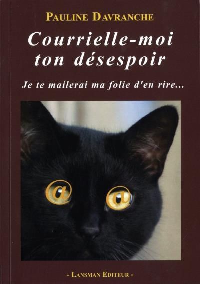 Courrielle-moi ton désespoir