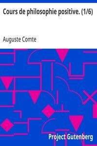 Cours de philosophie positive. (1/6)