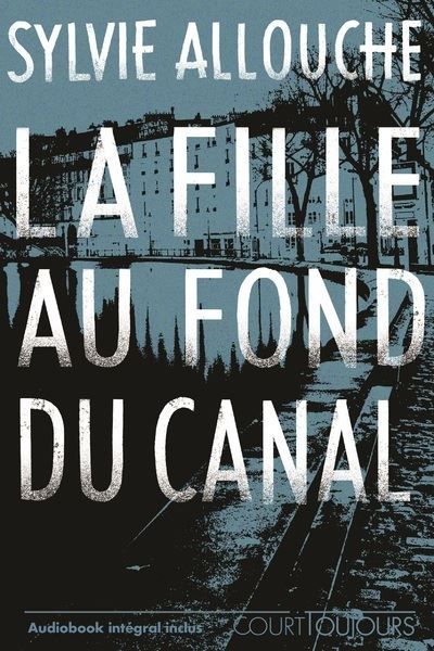 Court toujours : La fille au fond du canal + audiobook