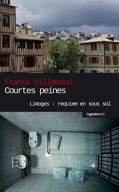 Courtes peines - série noire en Haute-Vienne