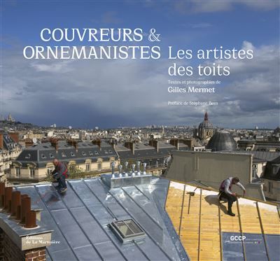 Couvreurs et ornemanistes Les artistes des toits